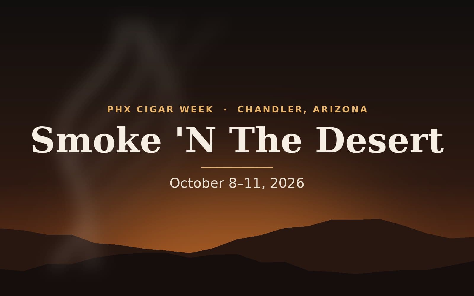 Smoke 'N The Desert PHX Cigar Week, October 8–11, 2026, in Chandler, Arizona Smoke 'N The Desert PHX Cigar Week, October 8–11, 2026, in Chandler, Arizona